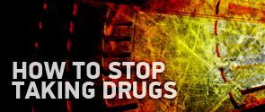 How to stop taking drugs